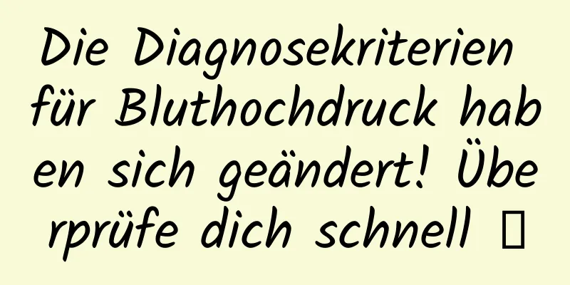 Die Diagnosekriterien für Bluthochdruck haben sich geändert! Überprüfe dich schnell →