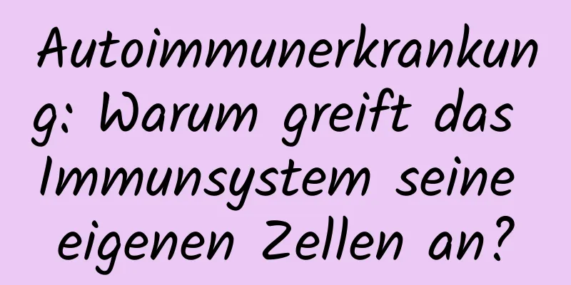 Autoimmunerkrankung: Warum greift das Immunsystem seine eigenen Zellen an?