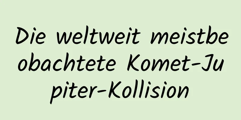 Die weltweit meistbeobachtete Komet-Jupiter-Kollision