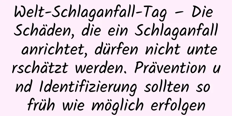 Welt-Schlaganfall-Tag – Die Schäden, die ein Schlaganfall anrichtet, dürfen nicht unterschätzt werden. Prävention und Identifizierung sollten so früh wie möglich erfolgen
