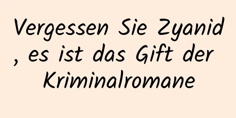 Vergessen Sie Zyanid, es ist das Gift der Kriminalromane