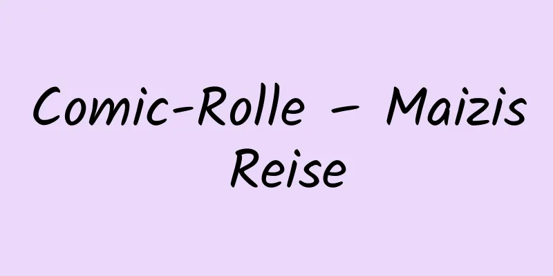 Comic-Rolle – Maizis Reise