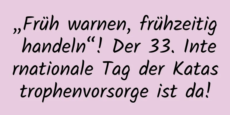 „Früh warnen, frühzeitig handeln“! Der 33. Internationale Tag der Katastrophenvorsorge ist da!