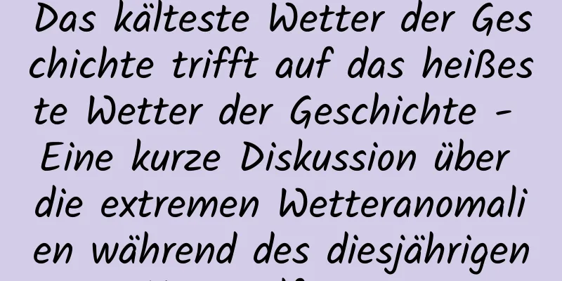 Das kälteste Wetter der Geschichte trifft auf das heißeste Wetter der Geschichte - Eine kurze Diskussion über die extremen Wetteranomalien während des diesjährigen Nationalfeiertags