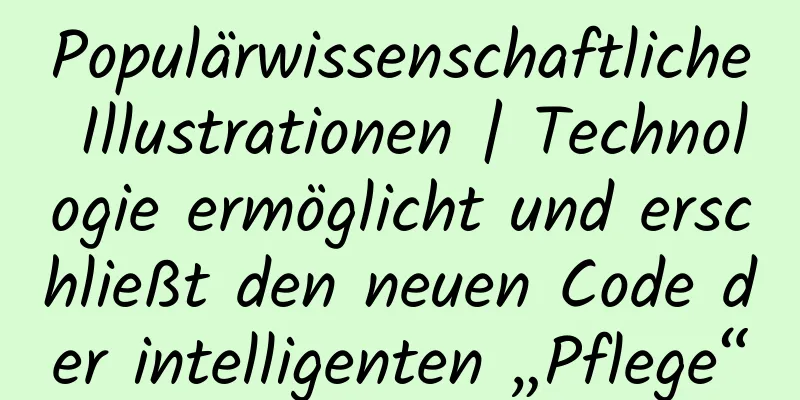 Populärwissenschaftliche Illustrationen | Technologie ermöglicht und erschließt den neuen Code der intelligenten „Pflege“