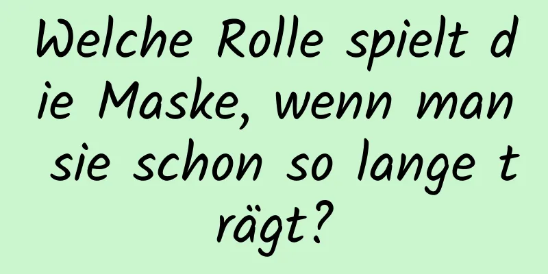 Welche Rolle spielt die Maske, wenn man sie schon so lange trägt?