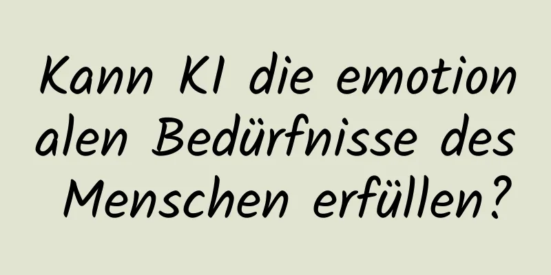Kann KI die emotionalen Bedürfnisse des Menschen erfüllen?