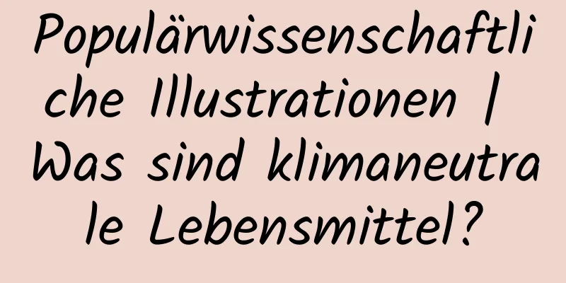 Populärwissenschaftliche Illustrationen | Was sind klimaneutrale Lebensmittel?