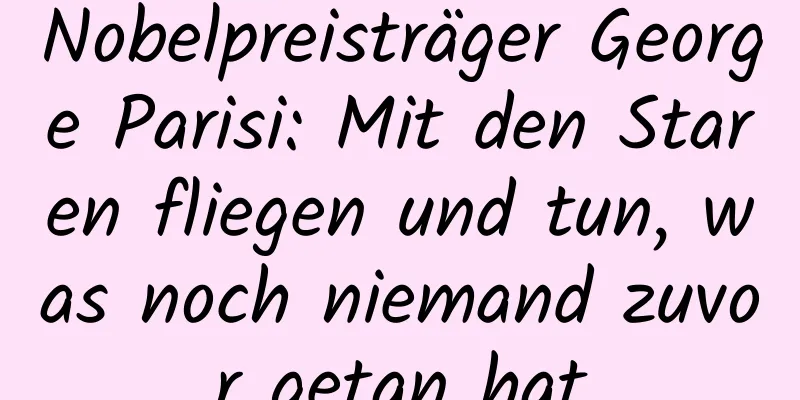 Nobelpreisträger George Parisi: Mit den Staren fliegen und tun, was noch niemand zuvor getan hat