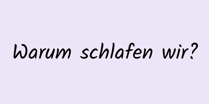 Warum schlafen wir?