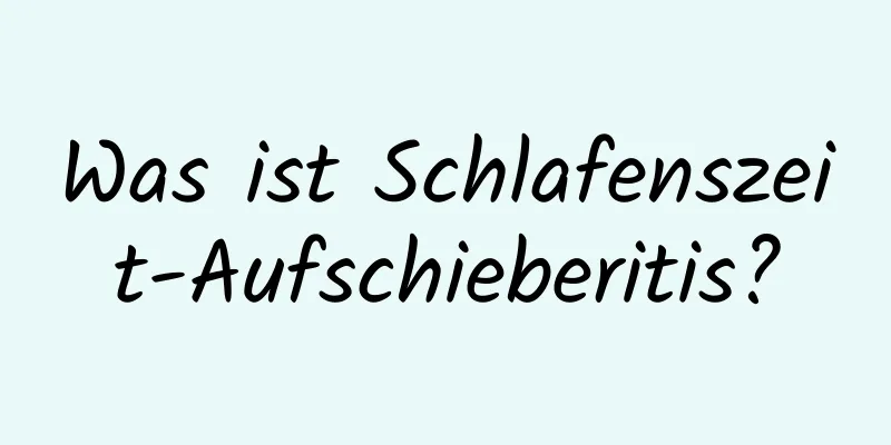 Was ist Schlafenszeit-Aufschieberitis?