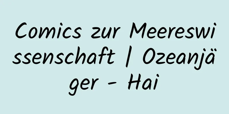 Comics zur Meereswissenschaft | Ozeanjäger - Hai
