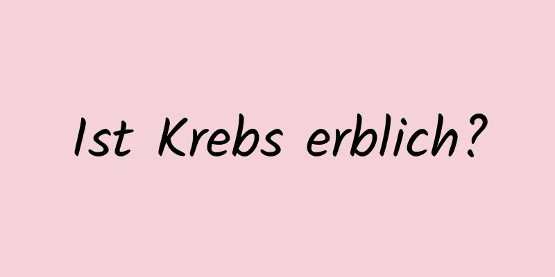 Ist Krebs erblich?