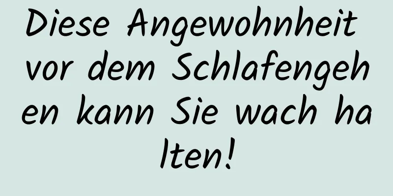 Diese Angewohnheit vor dem Schlafengehen kann Sie wach halten!