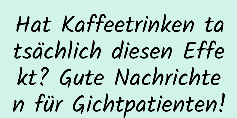 Hat Kaffeetrinken tatsächlich diesen Effekt? Gute Nachrichten für Gichtpatienten!