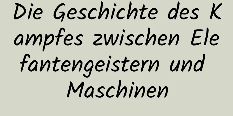 Die Geschichte des Kampfes zwischen Elefantengeistern und Maschinen