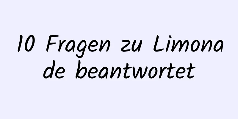 10 Fragen zu Limonade beantwortet