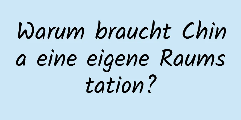 Warum braucht China eine eigene Raumstation?