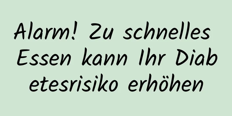 Alarm! Zu schnelles Essen kann Ihr Diabetesrisiko erhöhen