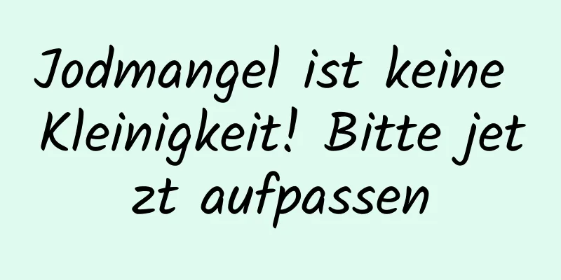 Jodmangel ist keine Kleinigkeit! Bitte jetzt aufpassen