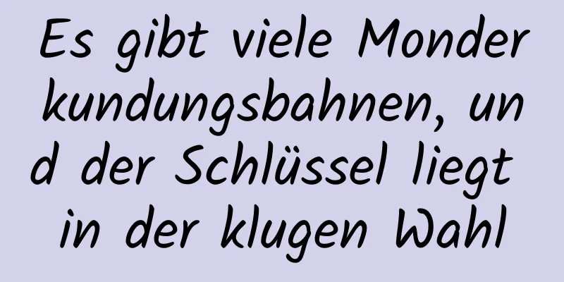 Es gibt viele Monderkundungsbahnen, und der Schlüssel liegt in der klugen Wahl