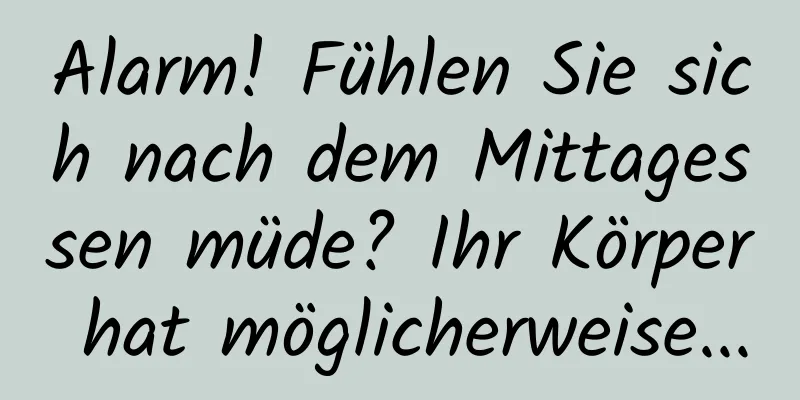 Alarm! Fühlen Sie sich nach dem Mittagessen müde? Ihr Körper hat möglicherweise...