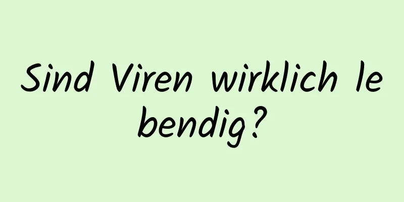 Sind Viren wirklich lebendig?
