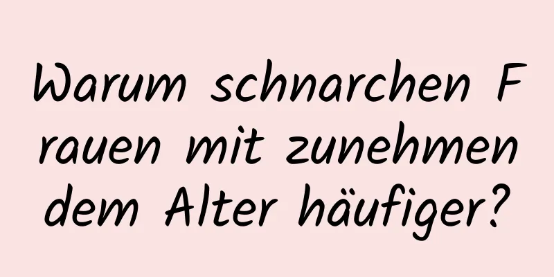 Warum schnarchen Frauen mit zunehmendem Alter häufiger?