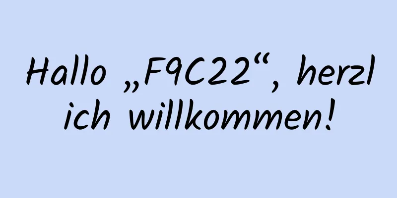 Hallo „F9C22“, herzlich willkommen!