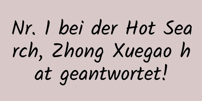 Nr. 1 bei der Hot Search, Zhong Xuegao hat geantwortet!
