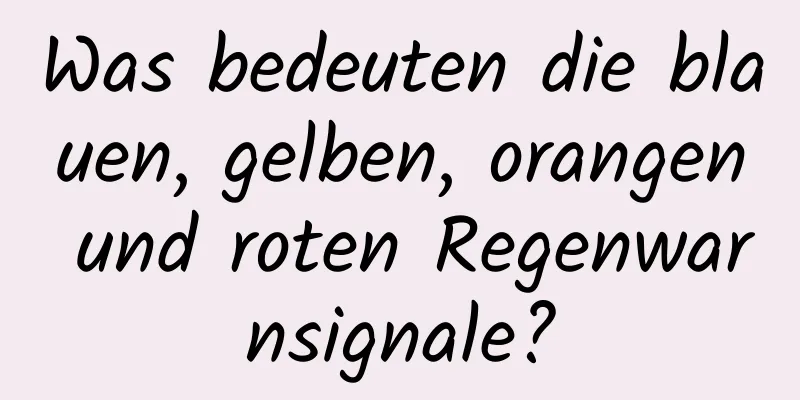 Was bedeuten die blauen, gelben, orangen und roten Regenwarnsignale?