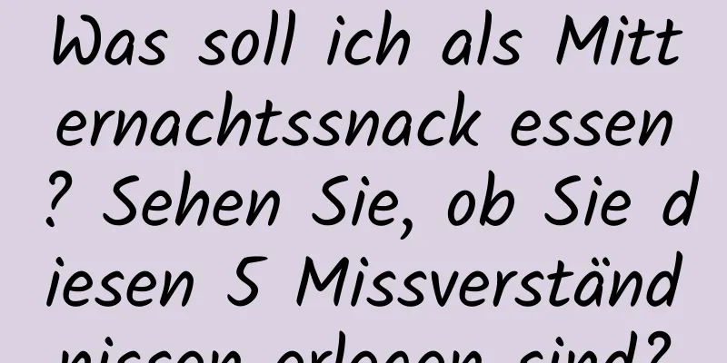 Was soll ich als Mitternachtssnack essen? Sehen Sie, ob Sie diesen 5 Missverständnissen erlegen sind?