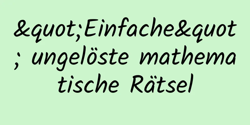 "Einfache" ungelöste mathematische Rätsel