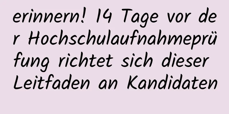 erinnern! 14 Tage vor der Hochschulaufnahmeprüfung richtet sich dieser Leitfaden an Kandidaten