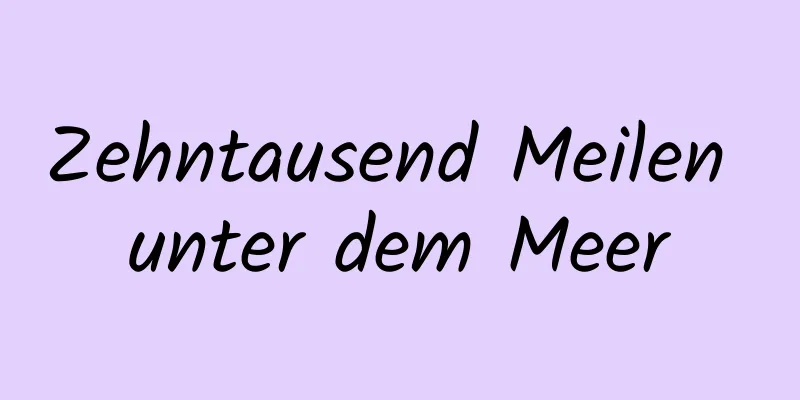 Zehntausend Meilen unter dem Meer