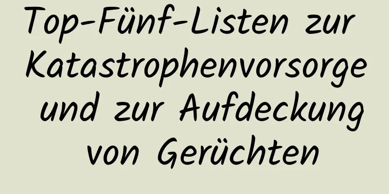 Top-Fünf-Listen zur Katastrophenvorsorge und zur Aufdeckung von Gerüchten