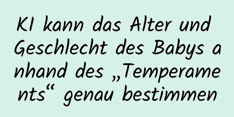 KI kann das Alter und Geschlecht des Babys anhand des „Temperaments“ genau bestimmen
