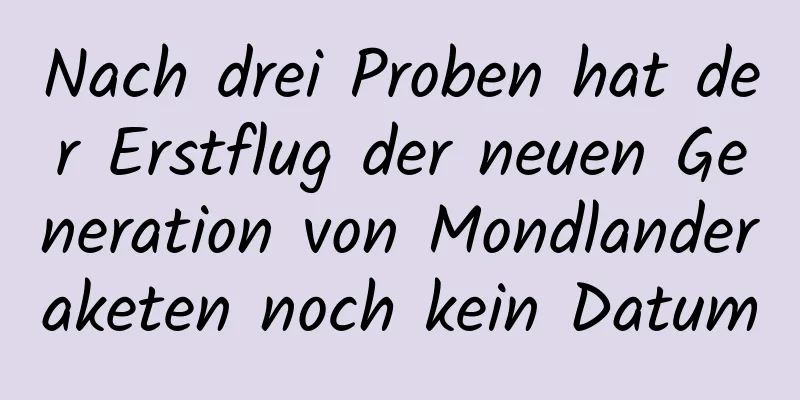 Nach drei Proben hat der Erstflug der neuen Generation von Mondlanderaketen noch kein Datum
