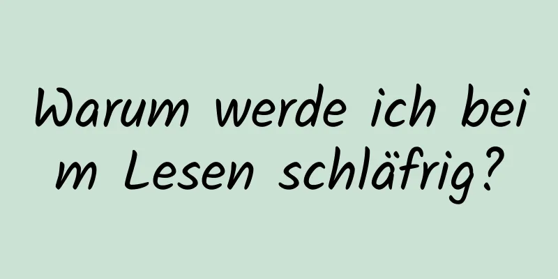 Warum werde ich beim Lesen schläfrig?