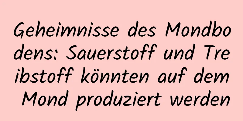 Geheimnisse des Mondbodens: Sauerstoff und Treibstoff könnten auf dem Mond produziert werden