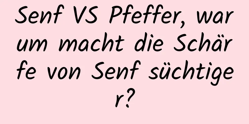 Senf VS Pfeffer, warum macht die Schärfe von Senf süchtiger?