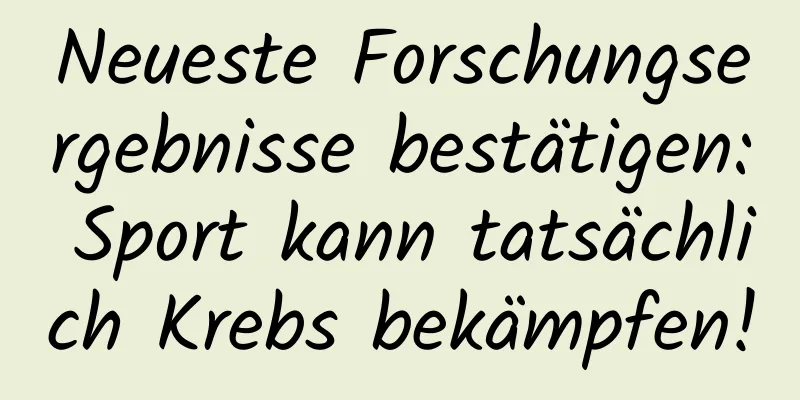 Neueste Forschungsergebnisse bestätigen: Sport kann tatsächlich Krebs bekämpfen!