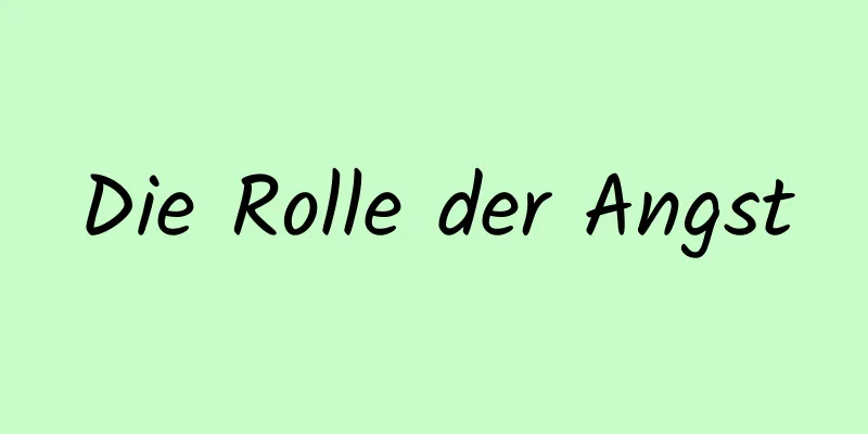 Die Rolle der Angst