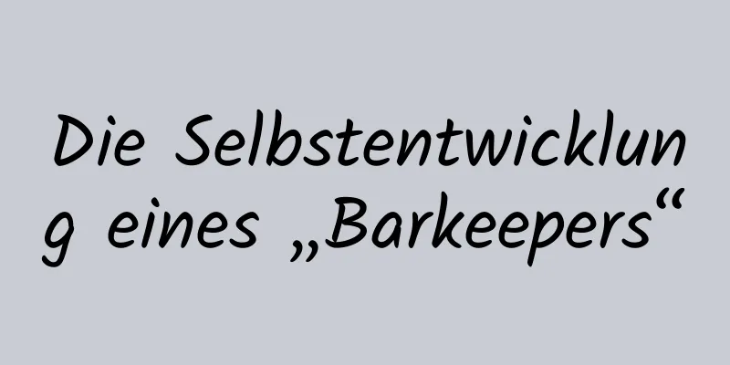 Die Selbstentwicklung eines „Barkeepers“