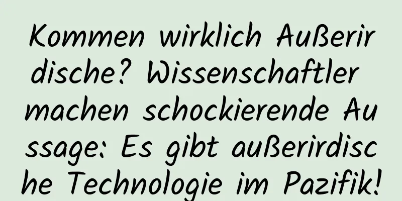 Kommen wirklich Außerirdische? Wissenschaftler machen schockierende Aussage: Es gibt außerirdische Technologie im Pazifik!