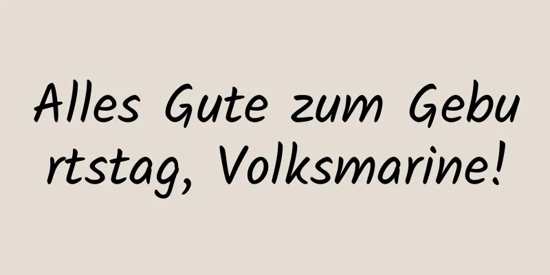 Alles Gute zum Geburtstag, Volksmarine!