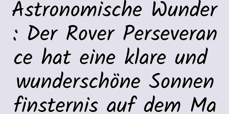 Astronomische Wunder: Der Rover Perseverance hat eine klare und wunderschöne Sonnenfinsternis auf dem Mars eingefangen!