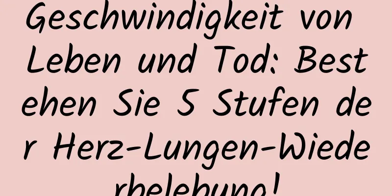 Geschwindigkeit von Leben und Tod: Bestehen Sie 5 Stufen der Herz-Lungen-Wiederbelebung!