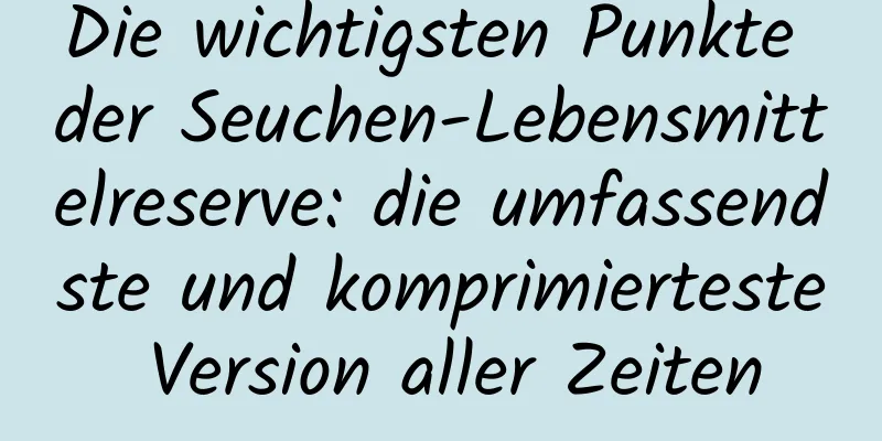 Die wichtigsten Punkte der Seuchen-Lebensmittelreserve: die umfassendste und komprimierteste Version aller Zeiten