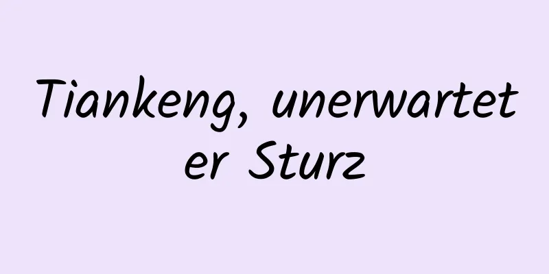 Tiankeng, unerwarteter Sturz